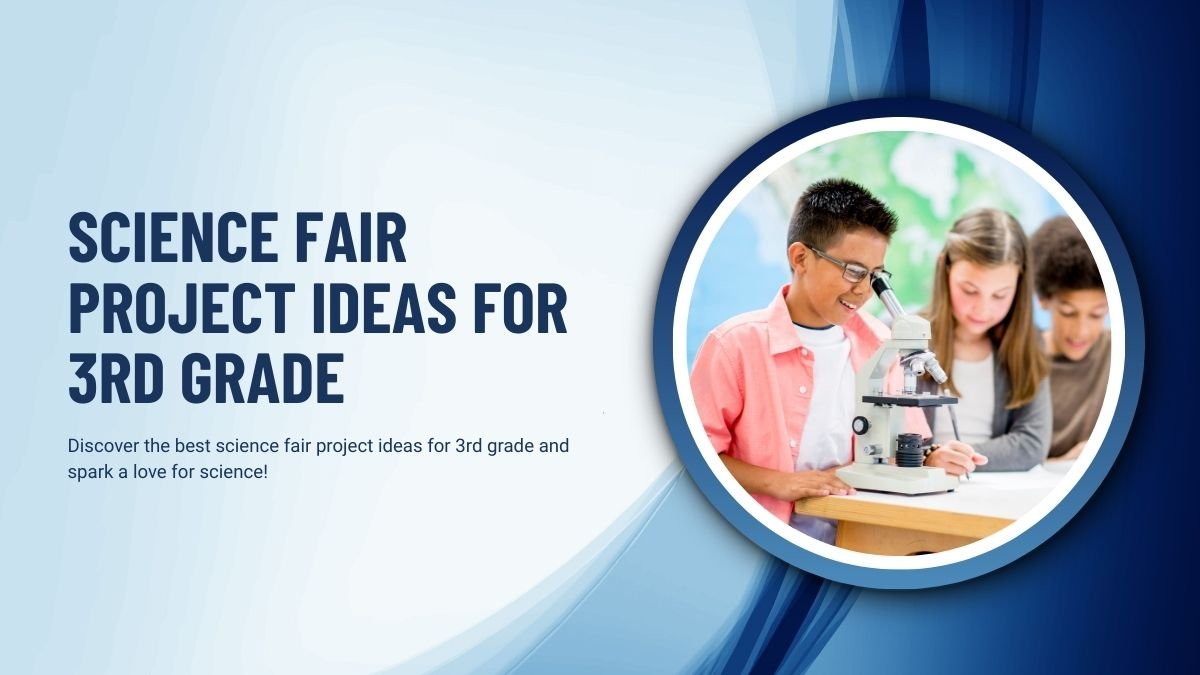 Science Fair Project Ideas for 3rd Grade