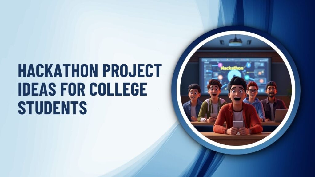 Hackathon Project Ideas for College Students