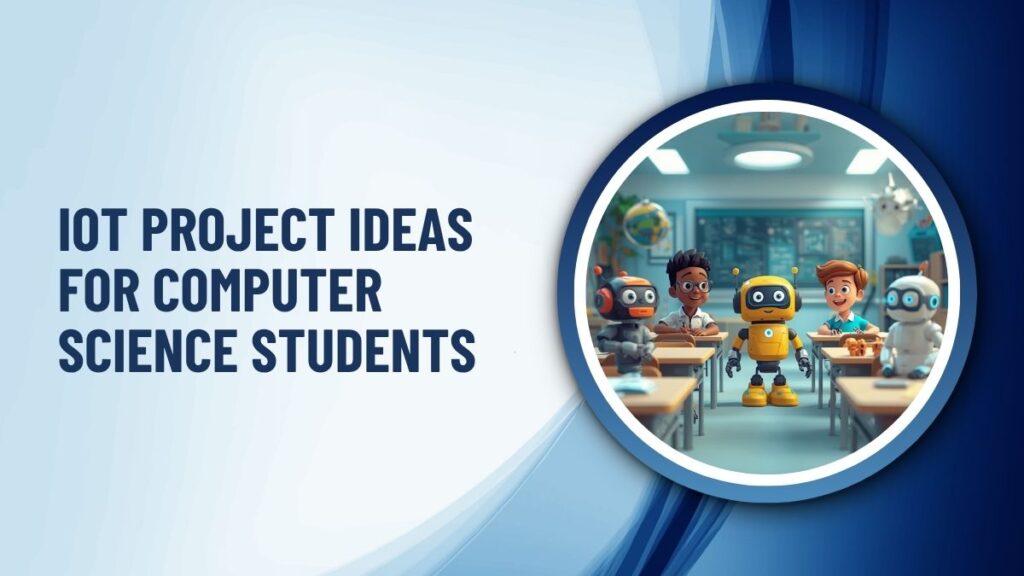 IoT Project Ideas for Computer Science Students