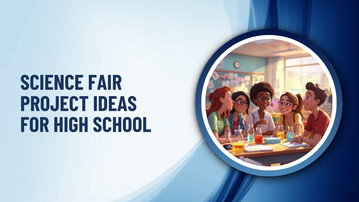 Science Fair Project Ideas for High School