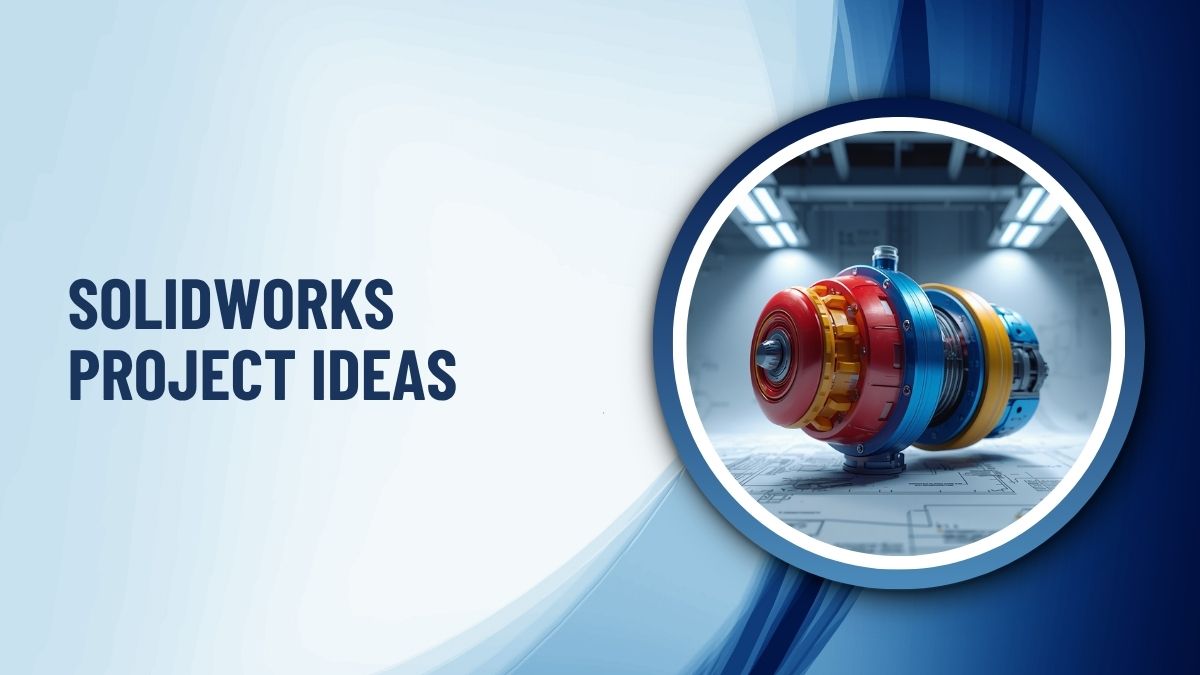 Solidworks Project Ideas