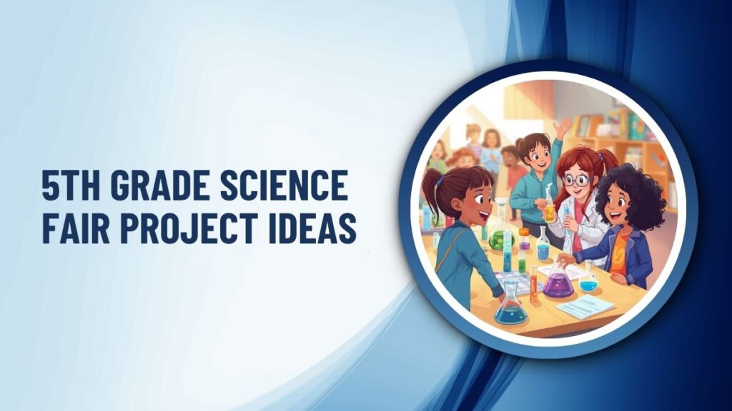 5th Grade Science Fair Project Ideas