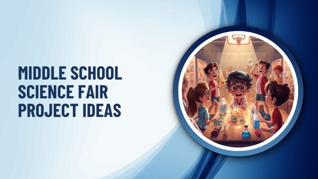 Middle School Science Fair Project Ideas