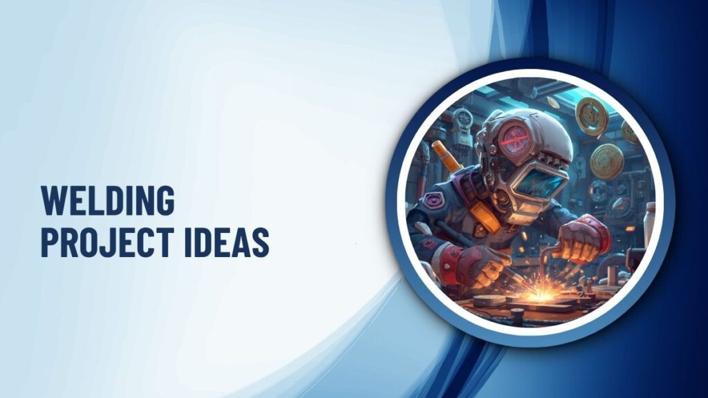 Welding Project Ideas